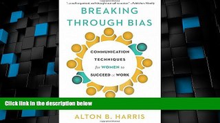Big Deals  Breaking Through Bias: Communication Techniques for Women to Succeed at Work  Best