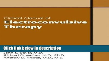 Download Clinical Manual of Electroconvulsive Therapy Full Online