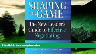 READ FREE FULL  Shaping the Game: The New Leader s Guide to Effective Negotiating  READ Ebook
