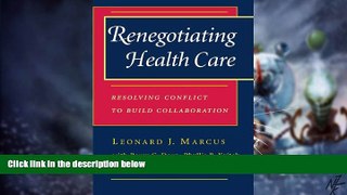 Big Deals  Renegotiating Health Care: Resolving Conflict to Build Collaboration  Free Full Read