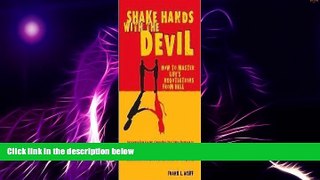 Big Deals  Shake Hands with the Devil: How to Master Life s Negotiations from Hell  Best Seller