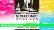 Must Have  The StreetSmart Negotiator: How to Outwit, Outmaneuver, and Outlast Your Opponents