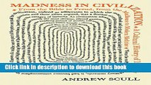 [PDF] Madness in Civilization: A Cultural History of Insanity, from the Bible to Freud, from the