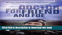 [PDF] Doctor for Friend and Foe: Britain s Frontline Medic in the Fight for the Falklands Popular