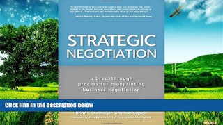 Must Have  Strategic Negotiation: A Breakthrough Four-Step Process for Effective Business