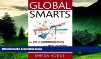 READ FREE FULL  Global Smarts: The Art of Communicating and Deal Making Anywhere in the World
