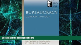 Big Deals  Bureaucracy (Selected Works of Gordon Tullock, The) (v. 6)  Free Full Read Most Wanted