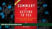 Big Deals  Summary of Getting to Yes: By Roger Fisher, William L. Ury, Bruce Patton Includes
