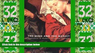Big Deals  The Mind and the Market: Capitalism in Modern European Thought  Free Full Read Most