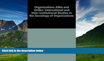 READ FREE FULL  Organizations Alike and Unlike: International and Inter-institutional Studies in