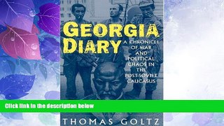 Big Deals  Georgia Diary: A Chronicle of War and Political Chaos in the Post-Soviet Caucasus  Best
