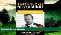 Full [PDF] Downlaod  Bare Knuckle Negotiating: Knockout Negotiation Tactics They Won t Teach You