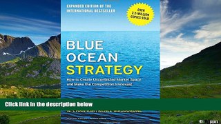 Must Have  Blue Ocean Strategy, Expanded Edition: How to Create Uncontested Market Space and Make