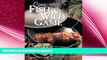 FAVORITE BOOK  Preparing Fish   Wild Game: The Complete Photo Guide to Cleaning and Cooking Your