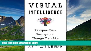 Must Have  Visual Intelligence: Sharpen Your Perception, Change Your Life  READ Ebook Full Ebook