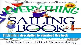 [Popular Books] The Everything Sailing Book: Sail Away with Tons of Tips, Tricks, Lessons, and