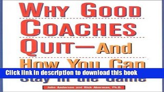 [Popular Books] Why Good Coaches Quit--And How You Can Stay in the Game Full Online
