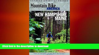 EBOOK ONLINE  Mountain Bike America: New Hampshire/Maine: An Atlas of New Hampshire and Souther