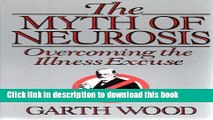 [PDF] The Myth of Neurosis: Overcoming the Illness Excuse Full Online