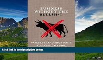 READ FREE FULL  Business Without the Bullsh*t: 49 Secrets and Shortcuts You Need to Know