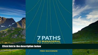 READ FREE FULL  7 Paths to Managerial Leadership: Doing Well by Doing It Right  READ Ebook Online