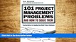 Must Have  101 Project Management Problems and How to Solve Them: Practical Advice for Handling