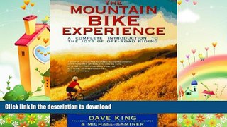 READ BOOK  The Mountain Bike Experience: A Complete Introduction to the Joys of Off-Road Riding