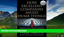 READ FREE FULL  How Excellent Companies Avoid Dumb Things: Breaking the 8 Hidden Barriers that