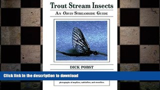 GET PDF  Trout Stream Insects: An Orvis Streamside Guide FULL ONLINE