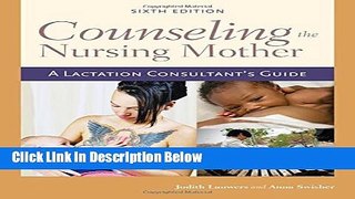 Books Counseling The Nursing Mother: A Lactation Consultant s Guide Full Download