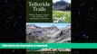 READ  Telluride Trails: Hiking Passes, Loops, and Summits of Southwest Colorado (The Pruett