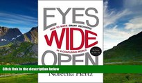 Full [PDF] Downlaod  Eyes Wide Open: How to Make Smart Decisions in a Confusing World  Download