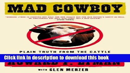 [PDF] Mad Cowboy: Plain Truth from the Cattle Rancher Who Won t Eat Meat Popular Online