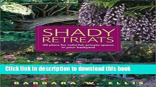 [PDF] Shady Retreats: 20 Plans for Colorful, Private Spaces in Your Backyard Full Online