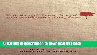 [PDF] The Mango Tree Gospel: ACE s Glocal Movement in St. Mary Jamaica Full Online