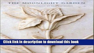 [PDF] The Moonlight Garden: New Discoveries at the Taj Mahal (Asian Art   Culture) Popular Online