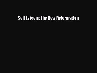 [PDF] Self Esteem: The New Reformation Popular Colection