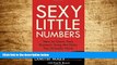 Must Have  Sexy Little Numbers: How to Grow Your Business Using the Data You Already Have  READ