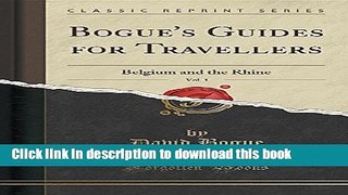 [PDF] Bogue s Guides for Travellers, Vol. 1: Belgium and the Rhine (Classic Reprint) Full Online