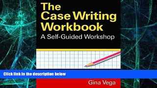 Big Deals  The Case Writing Workbook: A Self-Guided Workshop  Free Full Read Most Wanted
