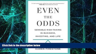 Big Deals  Even the Odds: Sensible Risk-Taking in Business, Investing, and Life  Free Full Read