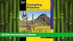 READ BOOK  Camping Arizona: A Comprehensive Guide To Public Tent And RV Campgrounds (State