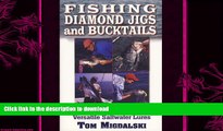 READ BOOK  Fishing Diamond Jigs and Bucktails: How to Fish the World s Most Versatile Saltwater