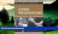 Must Have  Giving Presentations: Expert Solutions to Everyday Challenges (Pocket Mentor)  READ