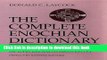 [Popular Books] The Complete Enochian Dictionary: A Dictionary of the Angelic Language As Revealed
