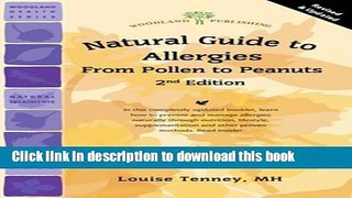 [Popular Books] Natural Guide to Allergies (2nd Edition): From Pollen to Peanuts (Woodland Health)