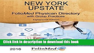 [Popular Books] New York Upstate Physician Directory with Group Practices 2016 Eighteenth Edition