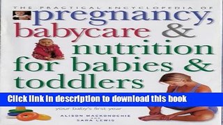 [Popular Books] Practical Encyclopedia of Pregnancy, Babycare and Nutrition for Babies and