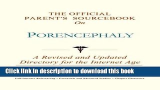[Popular Books] The Official Parent s Sourcebook on Porencephaly: A Revised and Updated Directory