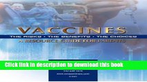[PDF] Vaccines: The Risks, the Benefits, the Choices, a Resource Guide for Parents Download Online